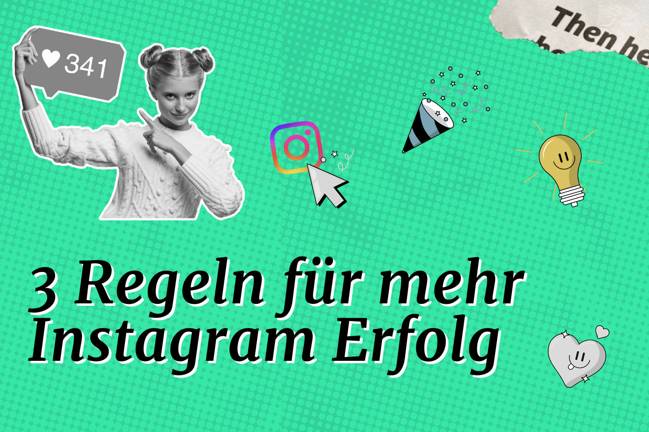 3 Regeln für mehr Erfolg auf Instagram