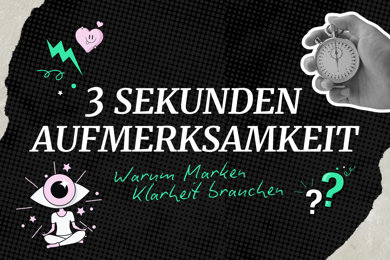 Warum Ihre Marke nur 3 Sekunden Zeit hat.